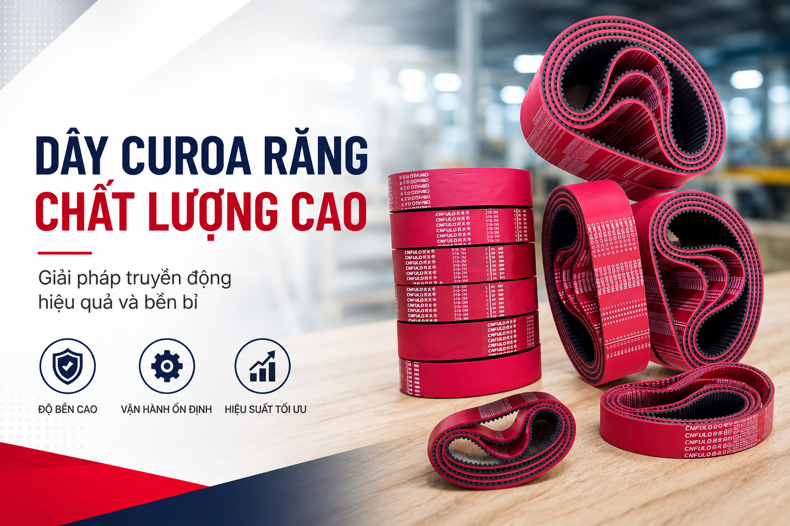 Dây Curoa Gia Công Đắp Đỏ: Giải Pháp Dây Curoa Bền Bỉ Giúp Doanh Nghiệp Giảm Chi Phí Vận Hành